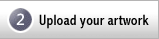 Step 2: Upload your own artwork